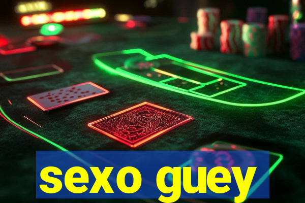 sexo guey